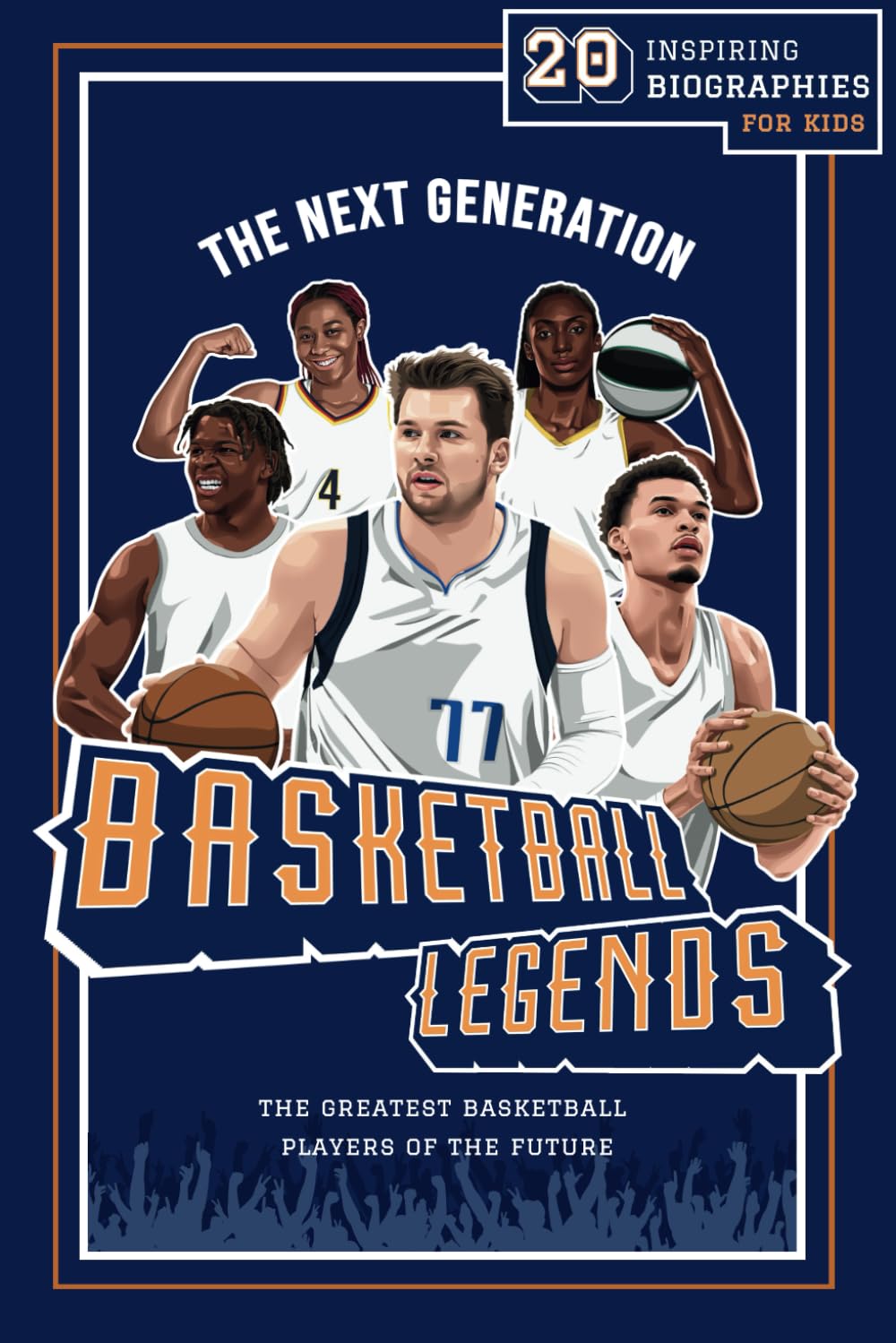 Basketball Legends: The Next Generation: 20 Inspiring Biographies for Kids, Lunar