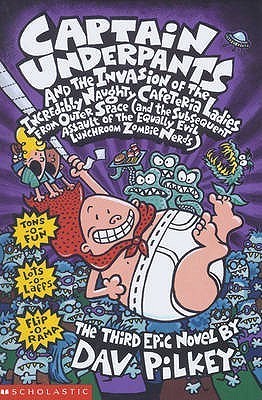 Captain Underpants and the Invasion of the Incredibly Naughty Cafeteria Ladies from Outer Space, Dav Pilkey