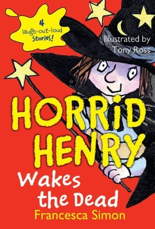 Horrid Henry Wakes the Dead,  Francesca Simon