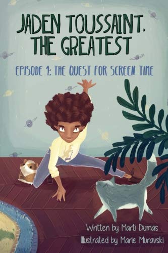 Jaden Toussaint, the Greatest: The Quest for Screen Time: Volume 1, Marti Dumas