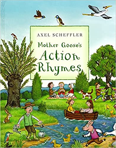 Mother Goose&#39;s Action Rhymes,  Axel Scheffler