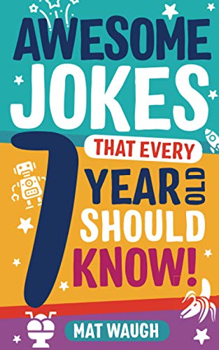 Awesome Jokes That Every 7 Year Old Should Know!, Mat Waugh
