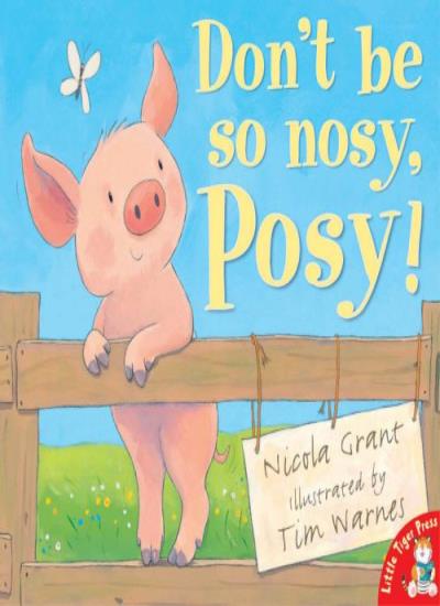 Don&#39;t Be So Nosy, Posy!, Nicola Grant,Tim Warnes