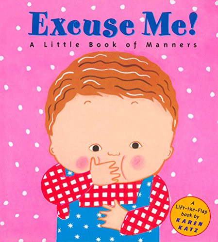 Excuse Me!: A Little Book of Manners, Karen Katz