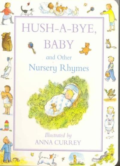 Hush a Bye Baby Nursery Rhymes , Anna Currey
