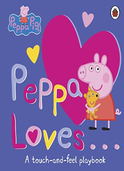 Peppa Pig: Peppa Loves: A Touch-and-Feel Playbook, Neville Astley