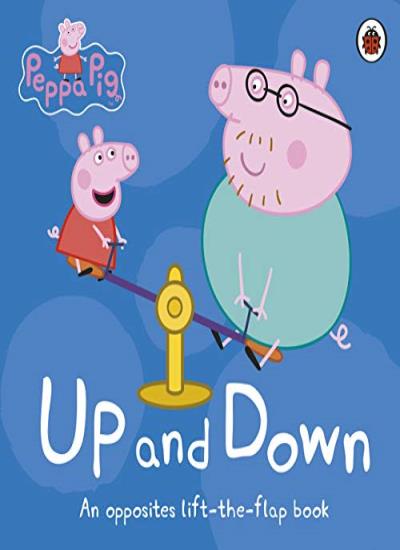 Peppa Pig: Up and Down: An Opposites Lift-the-Flap Book ,Neville Astley