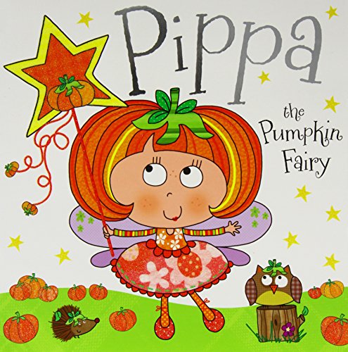 Pippa the Pumpkin Fairy: Fairy Story Books, Tim Bugbird, Lara Ede