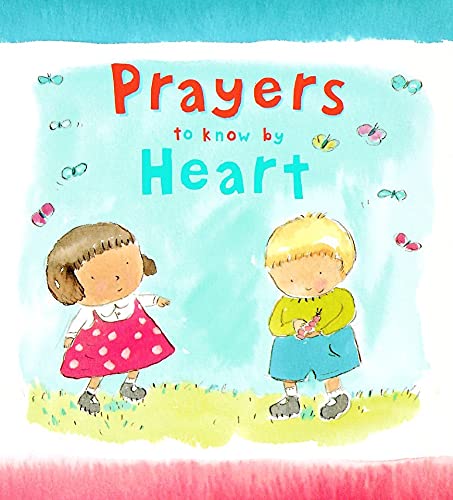 Prayers to Know by Heart, Lois Rock, John Wallace