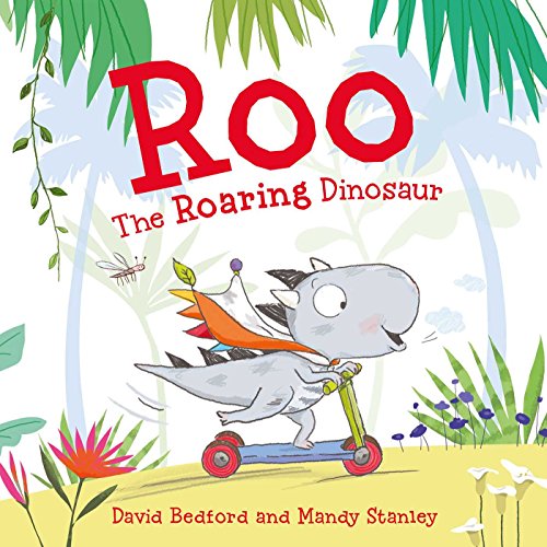 Roo the Roaring Dinosaur, David Bedford, Mandy Stanley